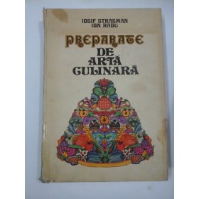 PREPARATE DE ARTA CULINARA  -  I. STRASMAN,  I. RADU